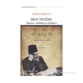 BEN NEYIM? HIKMET-I MADDIYYEYE MÜDAFA'A - AHMED MIDHAT