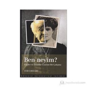 BEN NEYIM? KİŞİLER VE İNSANLAR ÜZERİNE BIR ÇALIŞMA - ITIR ERHART