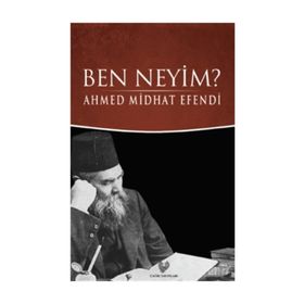 Ben Neyim - Osmanlı Türkçesi - Ahmet Mithat Efendi