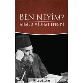 Ben Neyim - Osmanlı Türkçesi - Ahmet Mithat Efendi