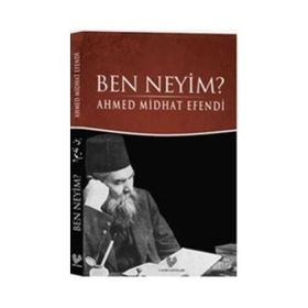 Ben Neyim - Osmanlı Türkçesi - Ahmet Mithat Efendi