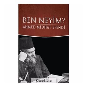 Ben Neyim - Osmanlı Türkçesi - Ahmet Mithat Efendi