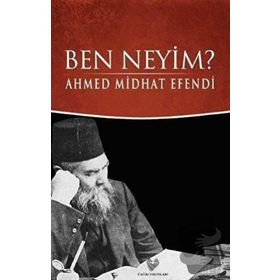 Ben Neyim - Osmanlı Türkçesi - Ahmet Mithat Efendi