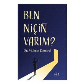 BEN NİÇİN VARIM ? - MUHSIN DEMIREL