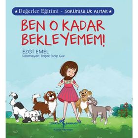 Ben O Kadar Bekleyemem! Değerler Eğitimi - Sorumluluk Almak - Ezgi Emel