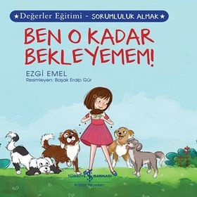 Ben O Kadar Bekleyemem! Değerler Eğitimi - Sorumluluk Almak - Ezgi Emel