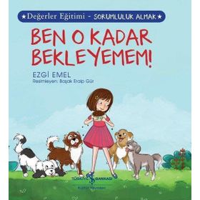 Ben O Kadar Bekleyemem! Değerler Eğitimi - Sorumluluk Almak - Ezgi Emel