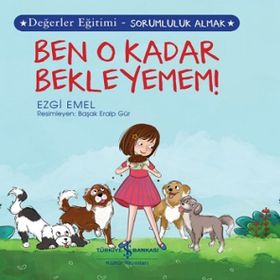 Ben O Kadar Bekleyemem! Değerler Eğitimi - Sorumluluk Almak - Ezgi Emel