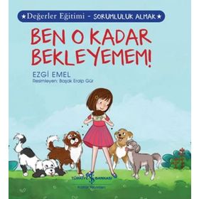Ben O Kadar Bekleyemem! Değerler Eğitimi - Sorumluluk Almak - Ezgi Emel