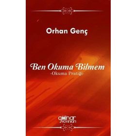 Ben Okuma Bilmem - Okuma Pratiği - Orhan Genç