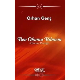 Ben Okuma Bilmem - Okuma Pratiği - Orhan Genç