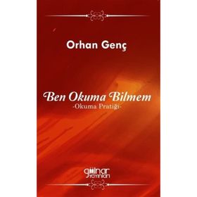 Ben Okuma Bilmem - Okuma Pratiği - Orhan Genç