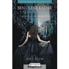 BEN ÖLENE KADAR O, AŞKI İÇIN ÖLMEYE DEĞIL ÖLMEMEYE SÖZ VERDI - AMY PLUM