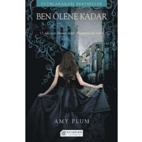 BEN ÖLENE KADAR O, AŞKI İÇIN ÖLMEYE DEĞIL ÖLMEMEYE SÖZ VERDI - AMY PLUM
