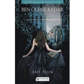 BEN ÖLENE KADAR O, AŞKI İÇIN ÖLMEYE DEĞIL ÖLMEMEYE SÖZ VERDI - AMY PLUM
