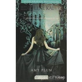 BEN ÖLENE KADAR O, AŞKI İÇIN ÖLMEYE DEĞIL ÖLMEMEYE SÖZ VERDI - AMY PLUM