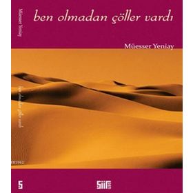 Ben Olmadan Çöller Vardı - Müesser Yeniay
