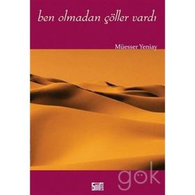 Ben Olmadan Çöller Vardı - Müesser Yeniay
