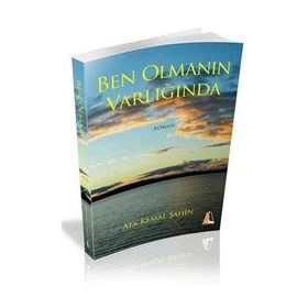 BEN OLMANIN VARLIĞINDA - ATA KEMAL ŞAHİN