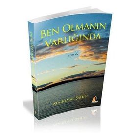 BEN OLMANIN VARLIĞINDA - ATA KEMAL ŞAHİN