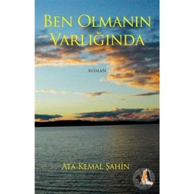BEN OLMANIN VARLIĞINDA - ATA KEMAL ŞAHİN