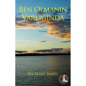 BEN OLMANIN VARLIĞINDA - ATA KEMAL ŞAHİN