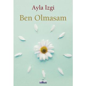 Ben Olmasam - Ayla İzgi