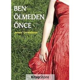 BEN ÖLMEDEN ÖNCE - JENNY DOWNHAM