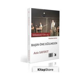 Ben Orhan Veli Başın Öne Eğilmesin - Aziz Saydut