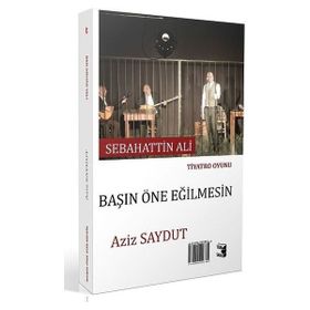 Ben Orhan Veli Başın Öne Eğilmesin - Aziz Saydut