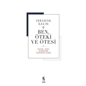 Ben, Öteki ve Ötesi - İbrahim Kalın