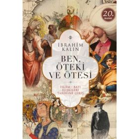 Ben, Öteki ve Ötesi - İbrahim Kalın