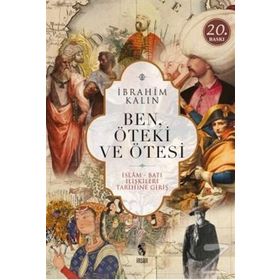 Ben, Öteki ve Ötesi - İbrahim Kalın