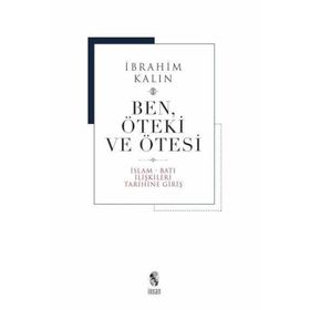 Ben, Öteki ve Ötesi - İbrahim Kalın