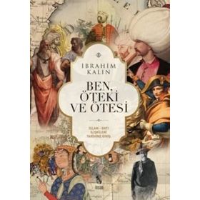 Ben, Öteki ve Ötesi - İbrahim Kalın