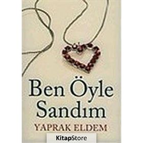 BEN ÖYLE SANDIM - YAPRAK ELDEM