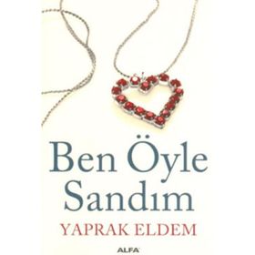 BEN ÖYLE SANDIM - YAPRAK ELDEM