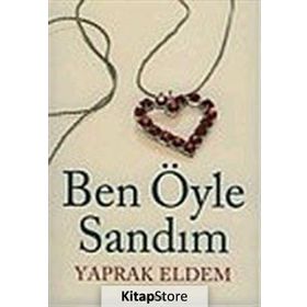 BEN ÖYLE SANDIM - YAPRAK ELDEM