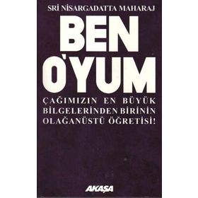 BEN O'YUM ÇAĞIMIZIN EN BÜYÜK BILGELERINDEN BIRININ OLAĞANÜSTÜ ÖĞRETİSİ! - SRI NISARGADATTA MAHARAJ