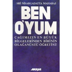 BEN O'YUM ÇAĞIMIZIN EN BÜYÜK BILGELERINDEN BIRININ OLAĞANÜSTÜ ÖĞRETİSİ! - SRI NISARGADATTA MAHARAJ