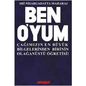BEN O'YUM ÇAĞIMIZIN EN BÜYÜK BILGELERINDEN BIRININ OLAĞANÜSTÜ ÖĞRETİSİ! - SRI NISARGADATTA MAHARAJ