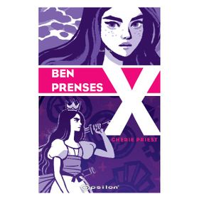 Ben Prenses X - Cherie Priest - Epsilon Yayınları