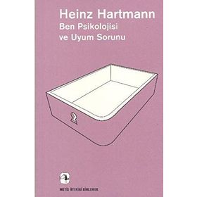 Ben Psikolojisi ve Uyum Sorunu - Heinz Hartmann