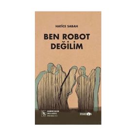 Ben Robot Değilim - Hatice Sabah