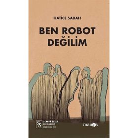 Ben Robot Değilim - Hatice Sabah