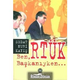 BEN RTÜK BAŞKANIYKEN - SEDAT NURI KAYIŞ