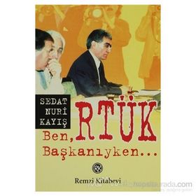 BEN RTÜK BAŞKANIYKEN - SEDAT NURI KAYIŞ