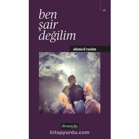 Ben Şair Değilim - Ahmet Rasim