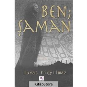 BEN ŞAMAN - MURAT HİÇYILMAZ