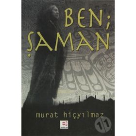 BEN ŞAMAN - MURAT HİÇYILMAZ